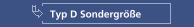 Typ D Sondergröße