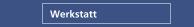 Werkstatt